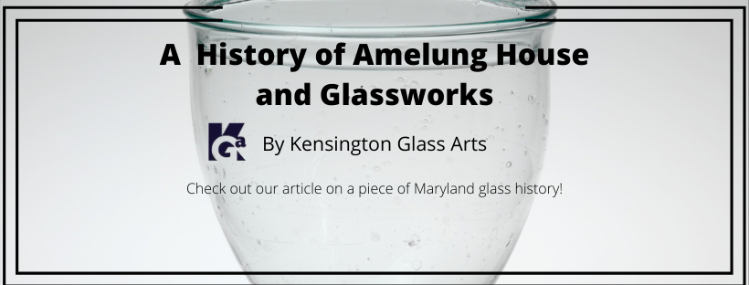 A History of Amelung House and Glassworks