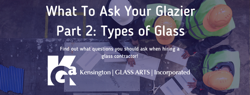 What To Ask Your Glazier: Types of Glass