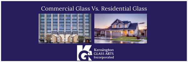 Commercial Vs. Residential Glass – Kensington Glass Arts, Inc.