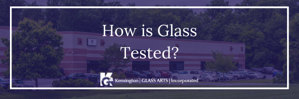 How is Glass Tested?