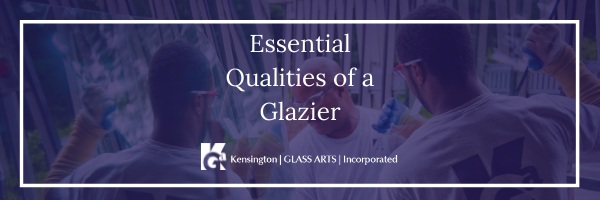 Essential Qualities in a Glazier